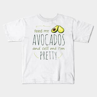 feed me avocados and tell me i'm pretty #2 Kids T-Shirt